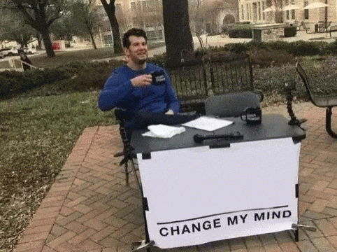 Change My Mind GIF