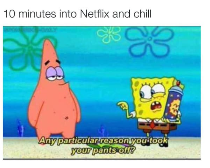 Funny Netflix And Chill Memes That Hit The Right Spot - MemeHeist